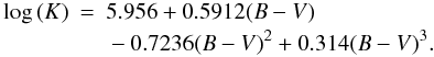 Mathematical equation: \begin{eqnarray} \log\,(K) & = & 5.956+0.5912(B-V) {}\nonumber\\ & &{}-0.7236(B-V)^{2}+0.314(B-V)^{3}. \end{eqnarray}