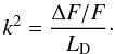 Mathematical equation: \begin{equation} k^2 = \frac{\Delta F / F}{L_{\rm D}}\cdot \end{equation}