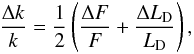 Mathematical equation: \begin{equation} \frac{\Delta k}{k} = \frac{1}{2} \left(\frac{\Delta F}{F} + \frac{\Delta L_{\rm D}}{L_{\rm D}} \right), \end{equation}