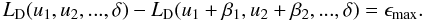 Mathematical equation: \begin{equation} L_{\rm D}(u_1, u_2, ..., \delta) - L_{\rm D}(u_1+\beta_1, u_2+\beta_2, ..., \delta) = \epsilon_{\mathrm{max}}. \end{equation}