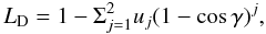 Mathematical equation: \appendix \setcounter{section}{1} \begin{equation} L_{\rm D} = 1-\Sigma_{j=1}^{2}u_j (1-\cos\gamma)^j , \end{equation}