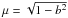 Mathematical equation: \hbox{$\mu = \sqrt{1 - b^2}$}