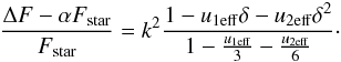 Mathematical equation: \begin{equation} \frac{\Delta F - \alpha F_{\rm star}}{F_{\rm star}} = k^2 \frac{1-u_{\rm 1eff}\delta-u_{\rm 2eff}\delta^2}{1-\frac{u_{\rm 1eff}}{3}-\frac{u_{\rm 2eff}}{6}}\cdot \end{equation}