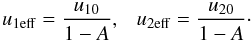 Mathematical equation: \begin{equation} u_{\rm 1eff} = \frac{u_{10}}{1-A},~~~u_{\rm 2eff} = \frac{u_{20}}{1-A}\cdot \end{equation}