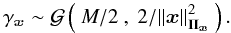 Mathematical equation: \begin{equation} \label{Eq:GammaXPostCond} \gamma_\xb \sim \Gcal \left( ~M/2~, ~2/|| \xb ||_{\Pib_\xb}^2 ~\right). \end{equation}