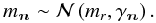Mathematical equation: \begin{equation} \label{Eq:GammaNPostCond} m_\nb \sim \Ncal \left(m_r, \gamma_\nb \right). \end{equation}