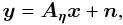 Mathematical equation: \begin{equation} \label{Eq:DirectTotal} \yb = \Ab_\etab \xb + \nb , \end{equation}