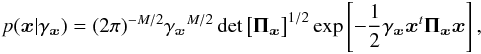 Mathematical equation: \begin{eqnarray} \label{Eq:PriorObjet} p(\xb | \gamma_\xb) = (2 \pi)^{-M/2} \gamma_\xb^{M/2} \det\big[\Pib_\xb\big]^{1/2} \Exp{-\frac{1}{2} \gamma_\xb \xb^t \Pib_\xb \xb}, \end{eqnarray}