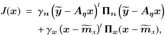 Mathematical equation: \begin{eqnarray*} J(\xb) &=& \gamma_\nb \left( \ybt-\Ab_{\etab}\xb \right)^t \Pib_\nb \left( \ybt-\Ab_{\etab}\xb \right) \nonumber \\ && +\, \gamma_\xb \left( \xb-\mxbt \right)^t \Pib_\xb (\xb-\mxbt), \end{eqnarray*}