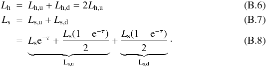 Mathematical equation: \appendix \setcounter{section}{2} \begin{eqnarray} L_{\rm h}&=&L_{\rm h,u}+L_{\rm h,d}=2L_{\rm h,u}\label{eqlhup}\\ L_{\rm s}&=&L_{\rm s,u}+L_{\rm s,d}\\ &=&\underbrace{L_{\rm s}{\rm e}^{-\tau}+\frac{L_{\rm s}(1-{\rm e}^{-\tau})}{2}}_{\rm L_{\rm s,u}} + \underbrace{\frac{L_{\rm s}(1-{\rm e}^{-\tau})}{2}}_{\rm L_{\rm s,d}}\cdot \label{eqlsup} \end{eqnarray}
