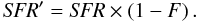 Mathematical equation: \begin{equation} {\it SFR}'= {\it SFR} \times \left( 1-F \right). \end{equation}
