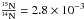 Mathematical equation: \hbox{$\rm\frac{^{15}N}{^{14}N} = 2.8\times 10 ^{-3}$}