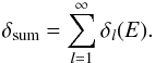 Mathematical equation: \begin{equation} \delta_{\rm sum} = \sum_{l=1}^{\infty} \delta_{l}(E). \end{equation}