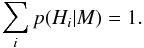 Mathematical equation: \begin{equation} \sum_i p(H_i \vert M) = 1. \end{equation}