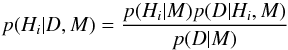 Mathematical equation: \begin{equation} p(H_i \vert D, M) = \frac{p(H_i \vert M) p(D \vert H_i, M)}{p(D\vert M)} \end{equation}