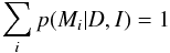 Mathematical equation: \begin{equation} \sum_{i} p(M_i \vert D, I) = 1 \end{equation}