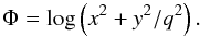 Mathematical equation: \begin{equation*} \Phi= \log\left( x^2 + y^2/q^2\right) . \end{equation*}