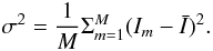 Mathematical equation: \begin{equation*} \sigma^2=\frac{1}{M} \Sigma_{m=1}^M (I_m-\bar I)^2. \end{equation*}