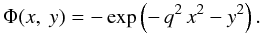 Mathematical equation: \begin{equation*} \Phi(x,~y)=-\exp\left(-\,q^2\, x^2 -y^2\right). \end{equation*}
