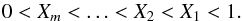 Mathematical equation: \begin{equation} 0 < X_m < \ldots < X_2 < X_1 < 1. \end{equation}