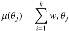 Mathematical equation: \begin{equation} \label{INS:mean} \mu(\theta_j) = \sum_{i=1}^k w_i \, \theta_j \end{equation}