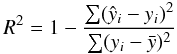 Mathematical equation: \begin{equation} R^2 = 1 - \frac{\sum (\hat y_i - y_i)^2}{\sum (y_i - \bar y)^2} \end{equation}