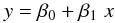 Mathematical equation: \appendix \setcounter{section}{2} \begin{equation} y = \beta_0 + \beta_1 \; x \end{equation}