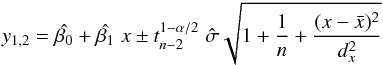 Mathematical equation: \appendix \setcounter{section}{2} \begin{equation} y_{1,2} = \hat{\beta_0} + \hat{\beta_1} \; x \pm t_{n-2}^{1-\alpha/2} \; \hat{\sigma} \sqrt{1 + \frac{1}{n} + \frac{(x - \bar x)^2}{d_x^2}} \end{equation}