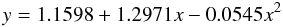 Mathematical equation: \begin{equation} y = 1.1598 + 1.2971 x - 0.0545 x^2 \end{equation}