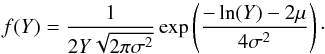 Mathematical equation: \begin{equation} f(Y)=\frac{1}{2Y\sqrt{2\pi\sigma^2}}\exp\left({\frac{-\ln(Y)-2\mu}{4\sigma^2}}\right)\cdot \end{equation}