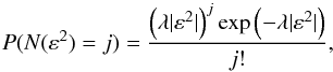 Mathematical equation: \begin{equation} P(N(\varepsilon^2)=j)=\frac{\left(\lambda |\varepsilon^2|\right)^j \exp{\left(-\lambda |\varepsilon^2|\right)}}{j!}, \label{eq:Poisson_Eps} \end{equation}