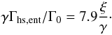 Mathematical equation: \begin{equation} \gamma \Gamma_{\rm hs,ent} / \Gamma_0 = 7.9 \frac{\xi}{\gamma} \cdot \end{equation}