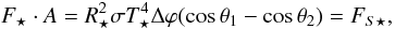 Mathematical equation: \appendix \setcounter{section}{1} \begin{equation} F_{\star} \cdot A = R_\star^2 \sigma T_\star^4 \Delta \varphi (\cos \theta_1 - \cos \theta_2) = F_{S \star} , \end{equation}