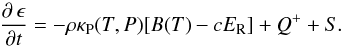 Mathematical equation: \appendix \setcounter{section}{2} \begin{equation} \doverd{\, \epsilon}{t} = - \rho \kappa_{\rm P} (T,P) [B(T) - c E_{\rm R}] + Q^+ + S . \end{equation}