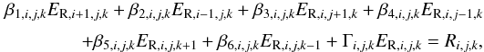 Mathematical equation: \appendix \setcounter{section}{2} \begin{eqnarray} \beta_{1,i,j,k} E_{{\rm R},i+1,j,k} + \beta_{2,i,j,k} E_{{\rm R},i-1,j,k} + \beta_{3,i,j,k} E_{{\rm R},i,j+1,k} + \beta_{4,i,j,k} E_{{\rm R},i,j-1,k} \nonumber \\[1mm] + \beta_{5,i,j,k} E_{{\rm R},i,j,k+1} + \beta_{6,i,j,k} E_{{\rm R},i,j,k-1} + \Gamma_{i,j,k} E_{{\rm R},i,j,k} = R_{i,j,k} \nonumber , \end{eqnarray}