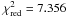 Mathematical equation: \hbox{$\chi^{2}_{\rm red} = 7.356$}