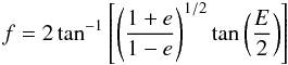 Mathematical equation: \begin{equation} f = 2\tan^{-1} \left[{\left({\frac{1+e}{1-e}}\right)^{1/2}} \tan \left(\frac{E}{2}\right)\right] \label{eq:Lebseque5} \end{equation}
