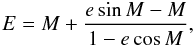 Mathematical equation: \begin{equation} E=M+\frac{e \sin M - M}{1-e\cos M}, \label{eq:Lebseque6} \end{equation}