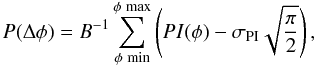 Mathematical equation: \begin{equation} P(\Delta \phi) = B^{-1} \sum_{\phi \,\min}^{\phi \, \max} \left(PI(\phi) - \sigma_{\rm PI} \sqrt{\frac{\pi}{2}}\right) , \end{equation}