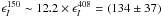 Mathematical equation: \hbox{$\epsilon_{I}^{150}\sim12.2\times\epsilon_{I}^{408}=(134\pm37)$}