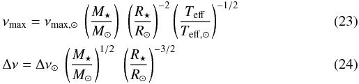 Mathematical equation: \begin{eqnarray} &&\nu\ind{max} =\nu_{{\rm max},\odot} ~\left(\frac{M_{\star}}{M_\odot} \right)~\left(\frac{R_{\star}}{R_\odot}\right)^{-2}\left(\frac{T\ind{eff}}{T_{{\rm eff},\odot}} \right)^{-1/2}\\ &&\Delta \nu = \Delta \nu_{\odot} ~ \left(\frac{M_{\star}}{M_\odot}\right)^{1/2}~\left(\frac{R_{\star}}{R_\odot} \right)^{-3/2} \end{eqnarray}