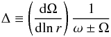 Mathematical equation: \begin{equation} \Delta \equiv \left( \frac{\d\Omega}{\d \!\ln r}\right) \frac{1}{\omega\pm\Omega} \label{delta} \end{equation}