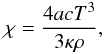 Mathematical equation: \appendix \setcounter{section}{1} \begin{equation} \chi = \frac{4 a c T^3}{3 \kappa \rho}, \end{equation}