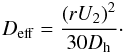 Mathematical equation: \appendix \setcounter{section}{2} \begin{equation} D_{\rm eff} = \frac{\left(r U_2 \right)^2}{30 \Dh}\cdot \end{equation}