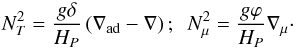 Mathematical equation: \appendix \setcounter{section}{2} \begin{equation} N^2_T = \frac{g \delta}{H_P} \left(\nabla_{\rm ad} - \nabla \right); \,\,\, N^2_{\mu} = \frac{g \varphi}{H_P}\nabla_{\mu}\cdot \vspace*{-5mm} \end{equation}