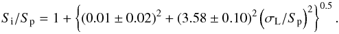 Mathematical equation: $$ S_{\rm i}/S_{\rm p} = 1+ \left\lbrace (0.01\pm0.02)^2 + (3.58\pm0.10 )^2 \left(\sigma_{\rm L}/S_{\rm p}\right)^2 \right\rbrace^{0.5}. $$