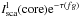 Mathematical equation: \hbox{$I_{\rm sca}^{\rm l}({\rm core}){\rm e}^ {-\tau(fg)}$}