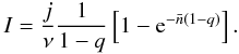 Mathematical equation: \appendix \setcounter{section}{1} \begin{equation} I = \frac{j}{\nu}\frac{1}{1-q}\left[1 - {\rm e}^ {-\bar{n}(1-q)}\right]. \end{equation}