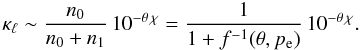 Mathematical equation: \appendix \setcounter{section}{1} \begin{equation} \kappa_\ell \sim \frac{n_0}{n_0+n_1}\,10^{-\theta\,\chi} = \frac{1}{1+f^{-1}(\theta,p_{\rm e})}\,10^{-\theta\,\chi} . \label{eqn:AA2} \end{equation}