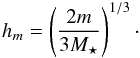 Mathematical equation: \begin{equation} h_m= \left(\frac{2m}{3M_\star}\right)^{1/3}\cdot \end{equation}
